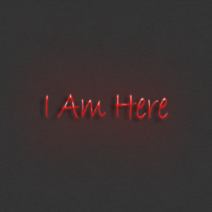 I Am Here